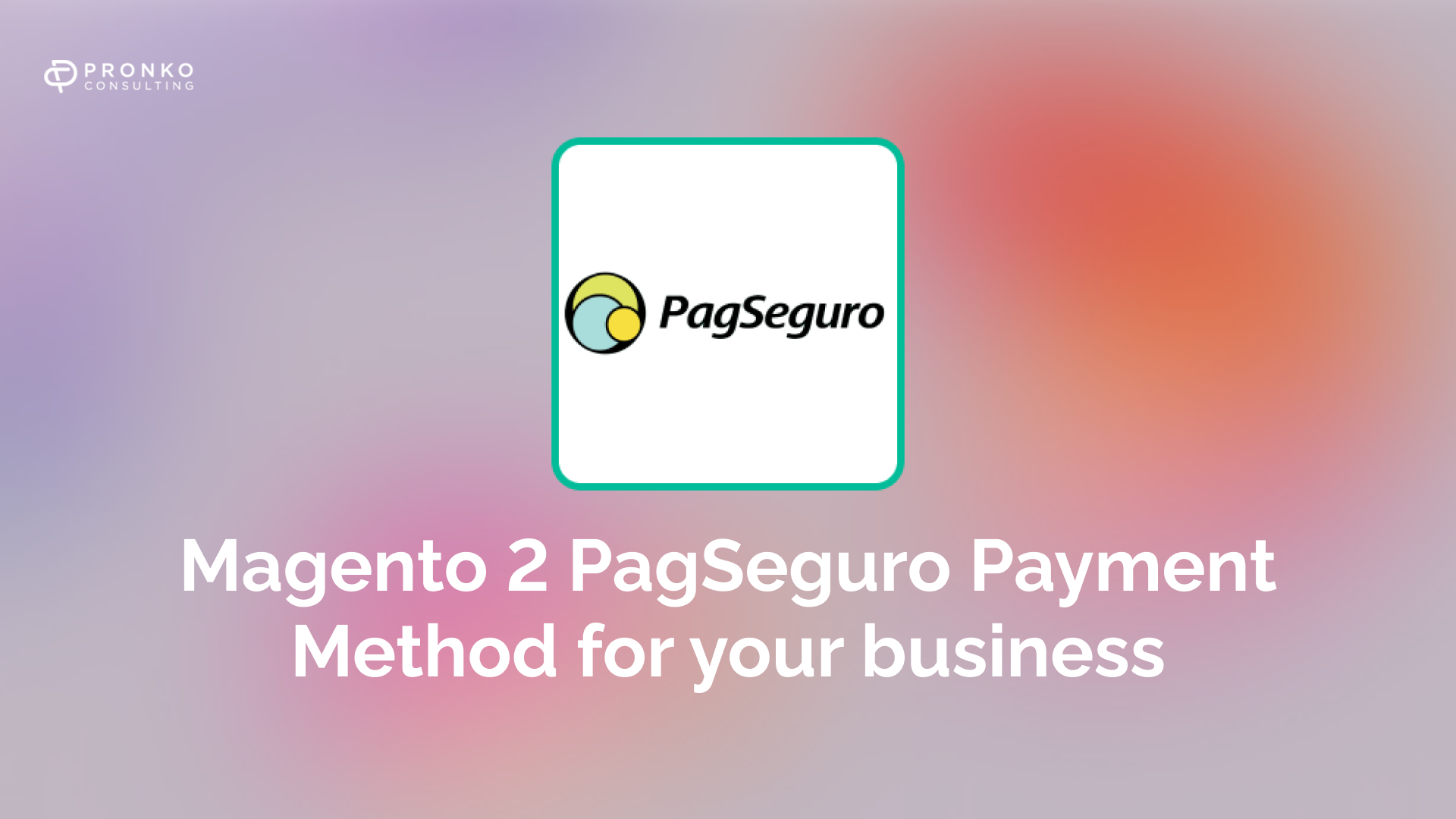 How to use Magento 2 PagSeguro Payment Method on your website?