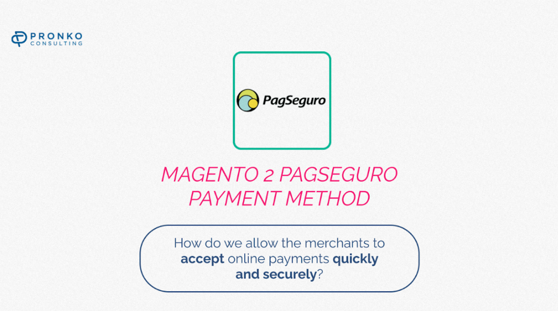 Allow online payments securely with Magento 2 PagSeguro Payment Method