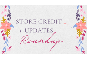 Store Credit Updates Roundup