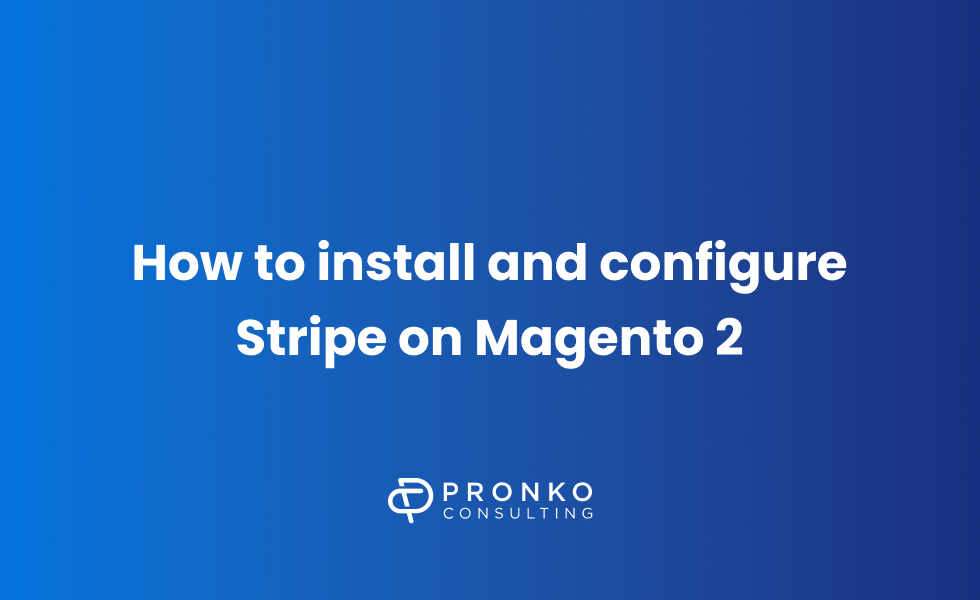 How to install and configure Stripe on Magento 2