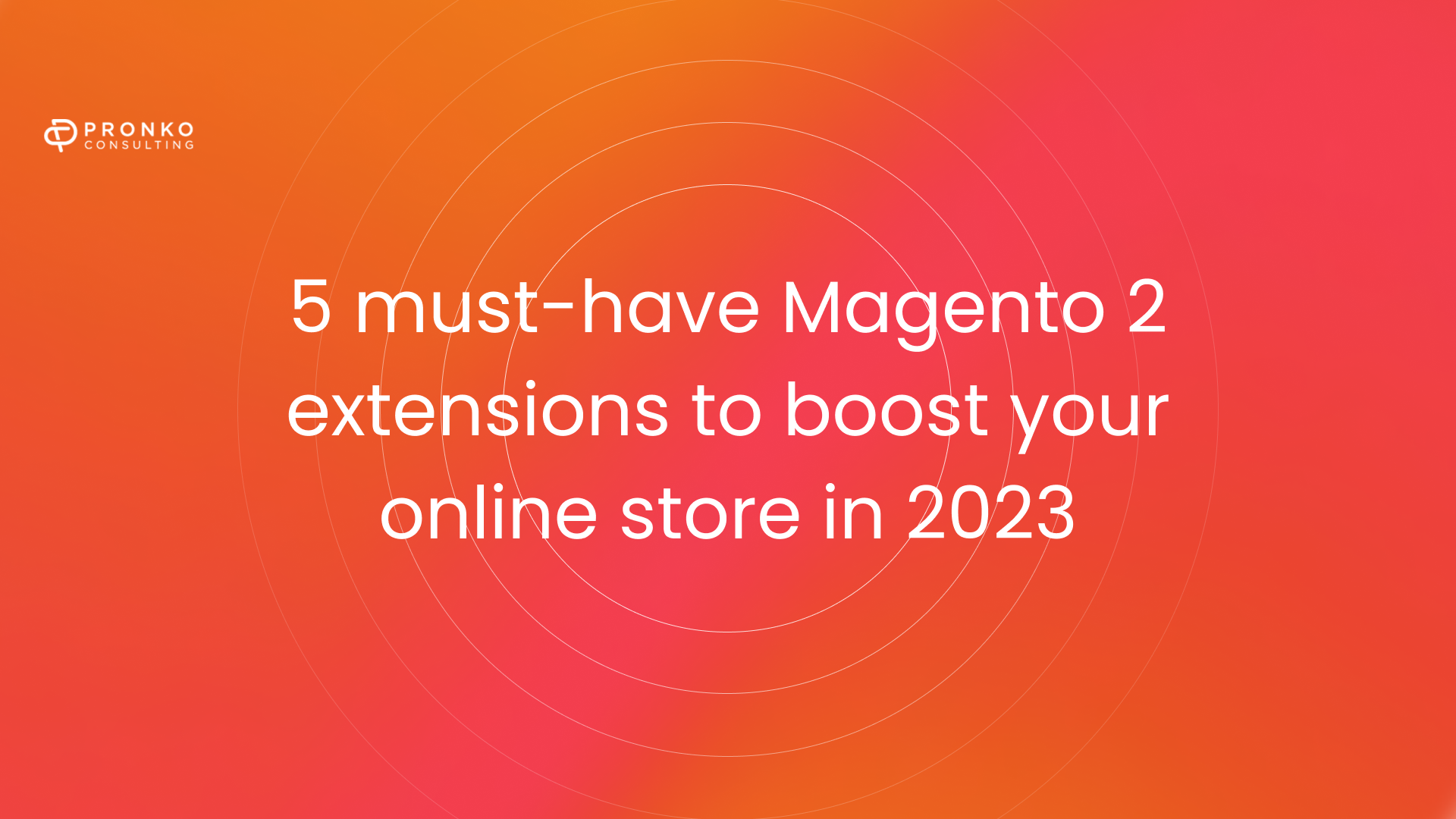 5 best Magento 2 extensions in 2023